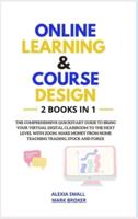 ONLINE LEARNING AND COURSE DESIGN : The comprehensive quickstart guide to bring your virtual digital classroom to the next level with ZOOM. Make money from home teaching trading, stock and forex