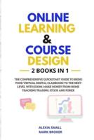 ONLINE LEARNING AND COURSE DESIGN : The comprehensive quickstart guide to bring your virtual digital classroom to the next level with ZOOM. Make money from home teaching trading, stock and forex