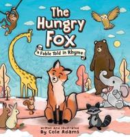 The Hungry Fox: A Fable Told In Rhyme
