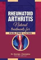 Rheumatoid Arthritis: Natural Treatments for Pain-Free Living