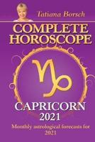 Complete Horoscope CAPRICORN 2021: Monthly Astrological Forecasts for 2021