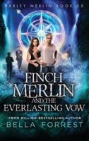 Harley Merlin 15: Finch Merlin and the Everlasting Vow