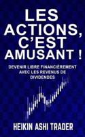 Les actions, c'est amusant !: Devenir libre financièrement avec les revenus de dividendes