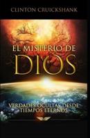 El Misterio de Dios: Verdades Ocultas Desde Tiempos Eternos