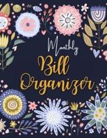 Monthly Bill Organizer: Budgeting Workbook. Daily and Weekly Financial Organizer to Keep Track of Your Expenses, Bills and Savings. Easy to Use Financial Planner to Start Saving Today