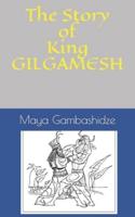 The Story of King Gilgamesh