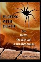 Playing With Death, or How to Win at a Bookmaker