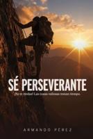 Sé Perseverante