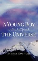 A Young Boy And His Best Friend, The Universe. Vol. II: An Inspirational, New-Age, Spiritual Story