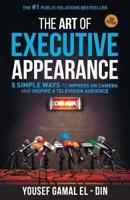 The Art of Executive Appearance: 5 Simple Ways to Impress on Camera and Inspire a Television Audience