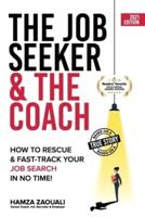 The Job Seeker & The Coach: How to Rescue and Fast-Track Your Job Search in No Time!