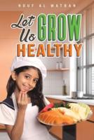 Let Us Grow Healthy