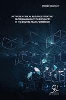 Methodological Basis for Creating Promising High-Tech Products in the Digital Transformation