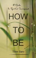How to be: A Guide to Spiritual Development