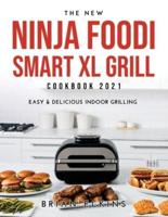 The New Ninja Foodi Smart XL Grill Cookbook 2021: Easy & Delicious Indoor Grilling
