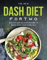 THE NEW DASH DIET FOR TWO: Healthy and Delicious Recipes to Enjoy with Your Other Half