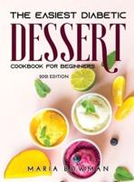 The Easiest Diabetic Dessert Cookbook for Beginners: 2021 Edition