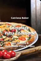 Complete Pizza Cookbook