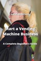 Start a Vending Machine Business