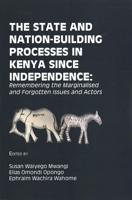 The State and Nation-Building Processes in Kenya since Independence: Remembering the Marginalised and Forgotten Issues and Actors
