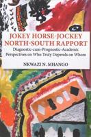 Jokey Horse-Jockey North-South Rapport: Diagnostic-cum-Prognostic-Academic Perspectives on Who Truly Depends on Whom