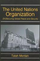 The United Nations Organization: (In)Securing Global Peace and Security