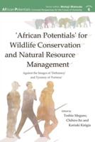 'African Potentials' for Wildlife Conservation and Natural Resource Management: Against the Image of 'Deficiency' and Tyranny of 'Fortress'