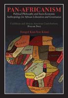 Pan-Africanism: Political Philosophy and Socio-Economic Anthropology for African Liberation and Governance. Vol. 2.