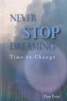 Never Stop Dreaming - Time to Change