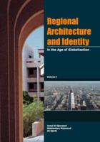 Regional Architecture and Identity in the Age of Globalization. Vol. 1 Second International Conference of the Center for the Study of Architecture in the Arab Region (CSAAR 2007)