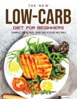 The New Low-Carb Diet for Beginners: Simple, healthy, and delicious recipes