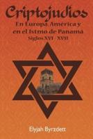 Critpojudíos en Europa, América y el Istmo de Panamá siglos XVI - XVII