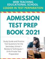 Admission Test Prep Book 2021: Study Guide and Practice Test Questions for the Secondary School + Review and Techniques + Drills Private Test Preparation
