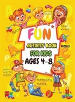 Fun Activity book for kids ages 4-8: Fun Activities Workbook Game For Everyday Learning, Coloring, Dot to Dot, Puzzles, Mazes, Word Search and More!