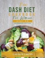 NEW DASH DIET COOKBOOK FOR WOMEN OVER 50: Beginners Edition