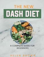 The New Dash DIET: A COMPLETE GUIDE FOR BEGINNERS