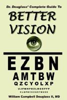 Dr. Douglass' Complete Guide to Better Vision