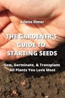 The Gardener's Guide to Starting Seeds