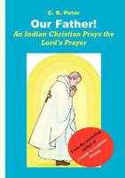 Our Father. An Indian Christian Prays the Lord's Prayer