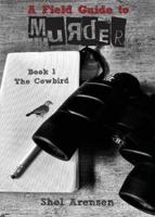 A Field Guide to Murder: The Cowbird