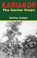 Kariakor. The Carrier Corps. The Story of the Military Labour Forces in the Conquest of German East Africa, 1914-1918
