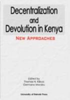 Decentralization and Devolution in Kenya: New Approaches