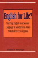 English for Life? Teaching English as a Second Language in Sub-Saharan Africa With Reference to Uganda
