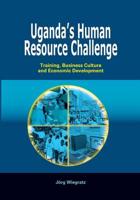 Uganda's Human Resource Challenge. Training, Business Culture and Economic Development