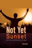 Not Yet Sunset: A Story of Survival and Perseverance in LRA Captivity