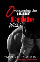 Overcoming the Silent Pride Within