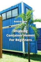 Shipping Container Homes For Beginners