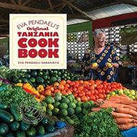 Eva Pendaeli's Original Tanzania Cookbook