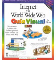 Internet Y La World Wide Web Guia Visual