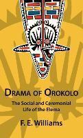 Drama of Orokolo: The Social and Ceremonial Life of the Elema